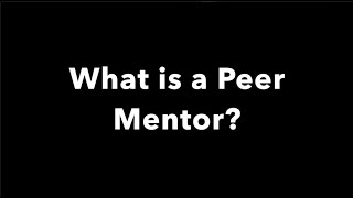 What is a Peer Mentor