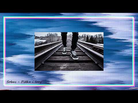 Sobas - Piłka i tory (Prod.Nick Star)