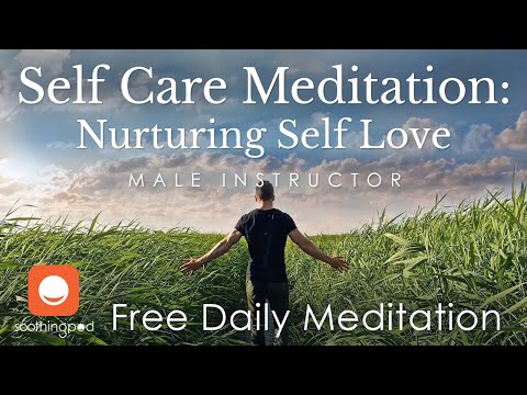 Loving Yourself | Nurturing Self Love & Acceptance 💚| Self Care Mindfulness Meditation | Male Guide