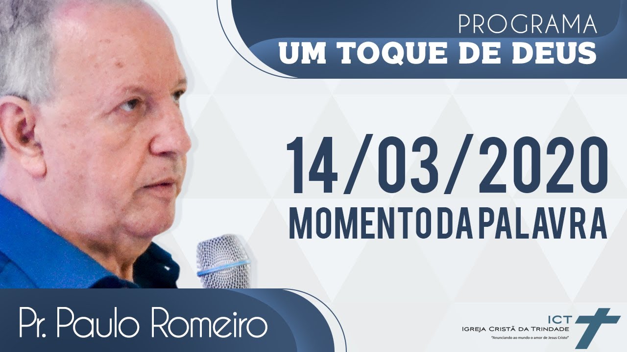 Programa Um Toque de Deus 14/03/2020 - Pr. Paulo Romeiro - Momento da Palavra [podcast]