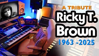 Ricky T Brown - A Tribute to a Friend