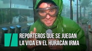 Reporteros se juegan la vida en el huracán Irma
