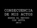 Consecuencia De Mis Actos Letra Banda El ...