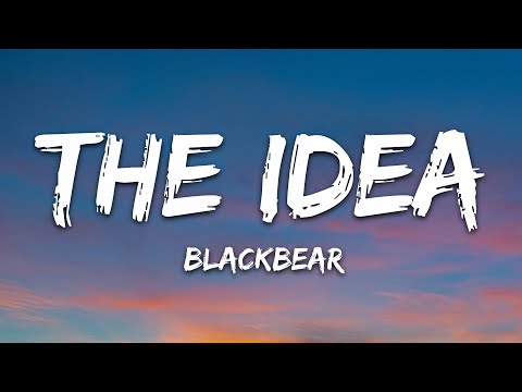 blackbear - the idea (Lyrics)