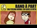 BAND À PART - Una Persona Normal Con Gafas De Metal [Official]