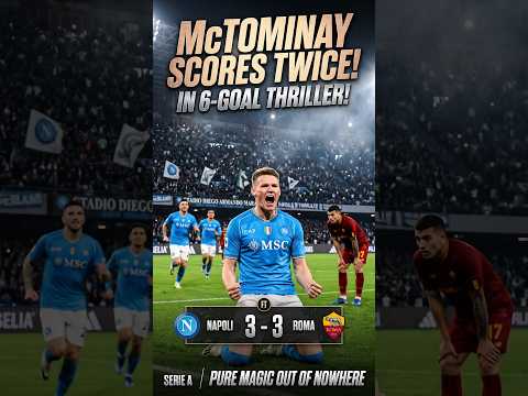 McTominay scores twice in six-goal thriller! Napoli 3-3 Roma🔥 | Serie A Pure magic out of nowhere⚽🤯