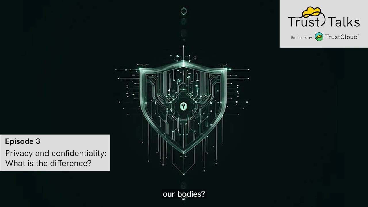 Privacy vs confidentiality: What is the difference?  | TrustTalks - Ep 3 | Security and GRC Podcast