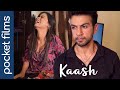 Kaash A Tale Of Love And Conflict In Marriage Hindi Drama Short Film