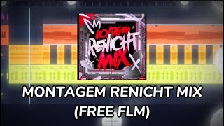 MONTAGEM RENICHT MIX | FL STUDIO MOBILE REMAKE | FREE FLM