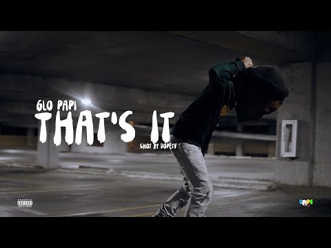 Glo Papi - Thats It Shot by @DopeTVMusicVideoAndImaging