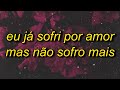 eu já sofri por amor mas não sofro mais (tiktok remix) letra/lyrics