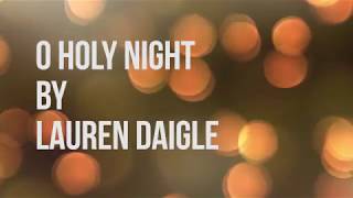 O Holy Night - Lauren Daigle (lyric video)