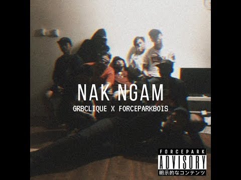 GRBCLIQUE X @FORCEPARKBOISWORLDWIDE  - Nak Ngam [Official MV]
