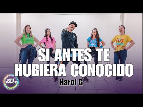 SI ANTES TE HUBIERA CONOCIDO ZUMBA -  Karol G l COREO l Cia Art Dance