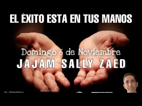El exito esta en tus manos. Jajam Sally Zaed