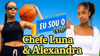 A CONVERSA COM: CHEFE LUNA & ALEXANDRA - EU SOU O IVAN/ IVAN VICTOR
