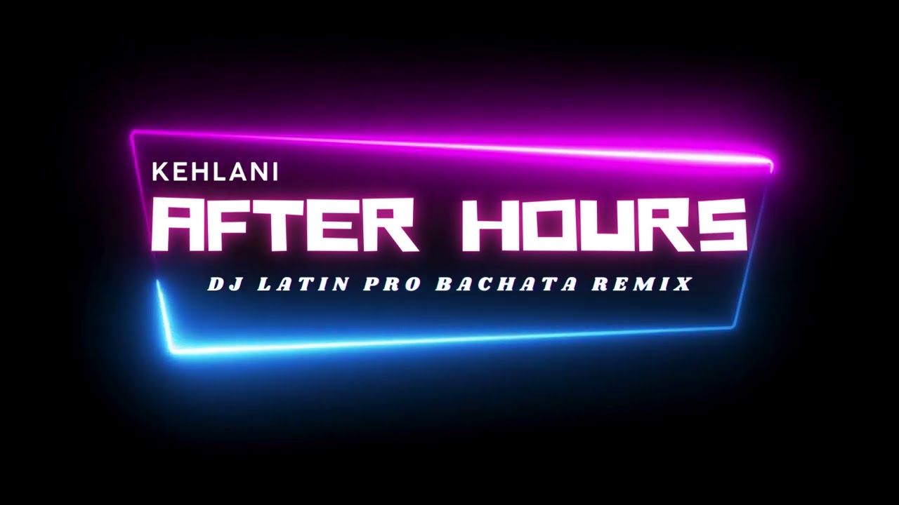 Kehlani - After Hours (DJ Latin Pro Bachata Remix)