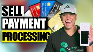 Selling Payment Processing: How to Make Money Selling Merchant Services