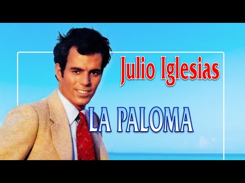 Julio Iglesias - La Paloma (letras)