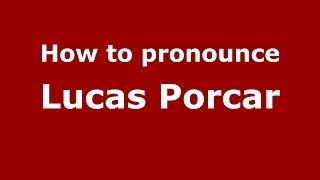 How to pronounce Lucas Porcar