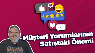 Müşteri Yorumlarının Satışlara Etkisi Nedir?