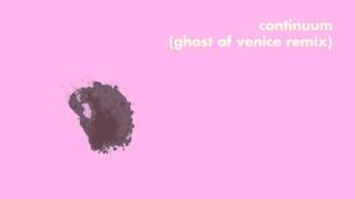 Lemaitre - Continuum (Ghosts of Venice Remix)