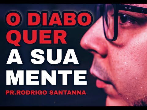 O DIABO QUER A SUA MENTE | PR.RODRIGO SANTANNA