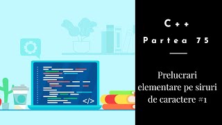 C++ | Partea 75 | Prelucrari elementare pe siruri de caractere #1