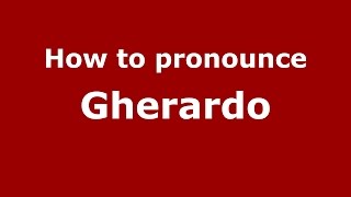 How to pronounce Gherardo
