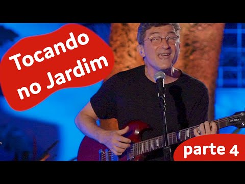 Tocando no Jardim - parte 4 - ZiS