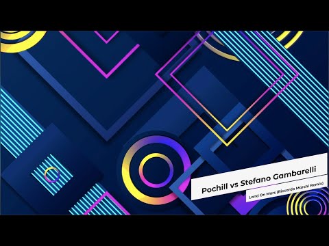 Pochill vs Stefano Gambarelli - Land On Mars (Riccardo Marchi Remix)