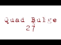 Quad Bulge 27