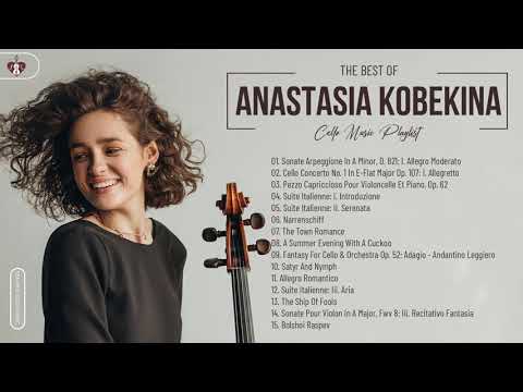 Anastasia Kobekina Greatest Hits Collection - Best Cello Music By Anastasia Kobekina