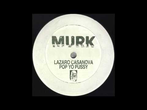 Lazaro Casanova - Pop Yo Pussy