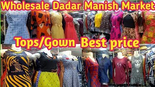Top/Gown ,Dadar Manish Market Wholesale Best price mumbai