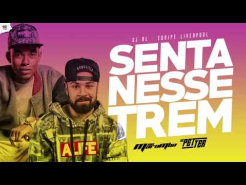 Mc Maromba & Mc Petter - Senta Nesse Trem ((( Dj BL Equipe Liverpool ))) Lançamento 2017