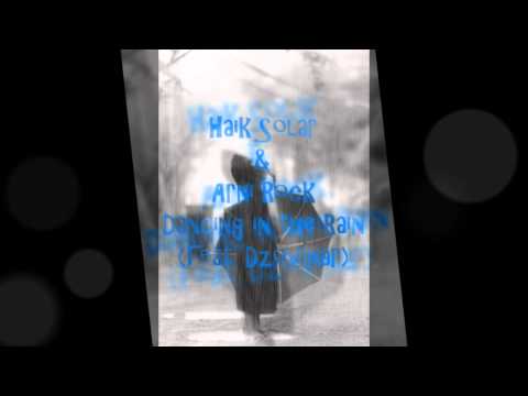 Haik Solar and Arni Rock - Dancing in the Rain (feat. Dzovinar)