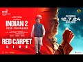 Indian 2 - Red Carpet Live | Kamal Haasan | Shankar | Anirudh | Subaskaran | Lyca | Red Giant