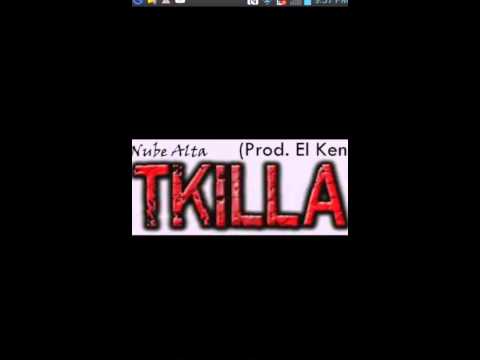 Nube Alta - Tu Te Killa ( Prod. El Ken )