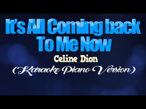 IT’S ALL COMING BACK TO ME NOW - Celine Dion (KARAOKE PIANO VERSION)