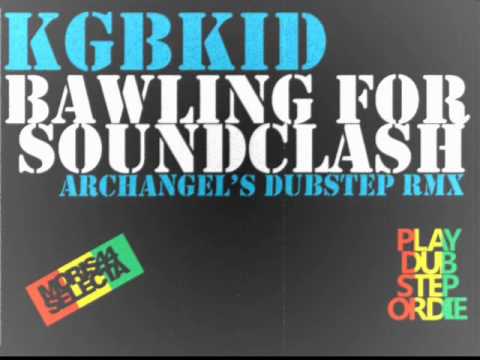KGBKid - Bawling for soundclash (Archangel's dubstep remix)