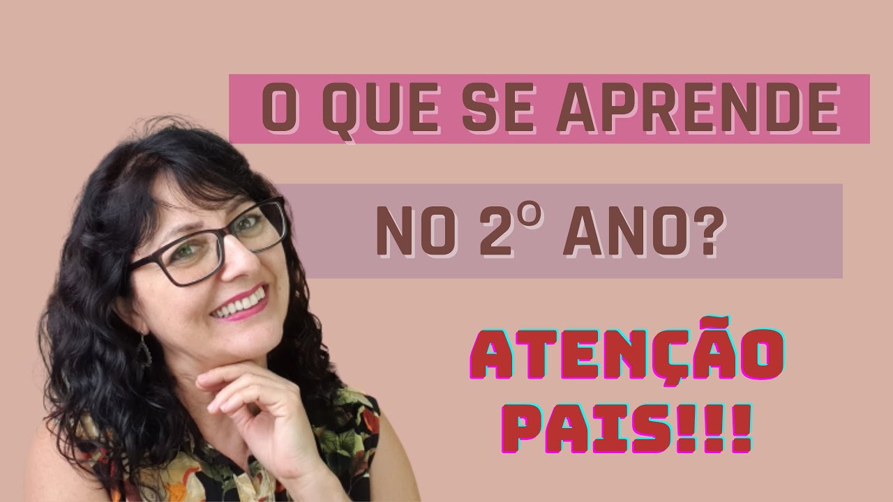 O que se aprende no 2º ano Como os pais podem ajudar
