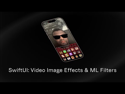 SwiftUI: Integrate ML Filters & Video Image Effects Into Your App