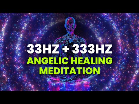 33hz + 333hz Angelic Healing Meditation: Binaural Beats Meditation Healing