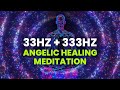 33hz + 333hz Angelic Healing Meditation: Binaural Beats Meditation Healing