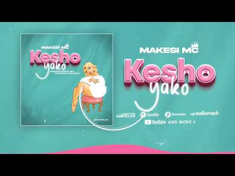 makesi mc- KESHO YAKO (official audio)