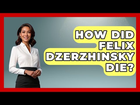How Did Felix Dzerzhinsky Die? - History of Communism