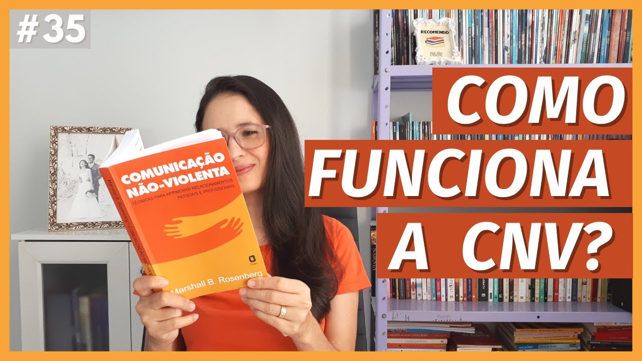 COMUNICAÇÃO NÃO VIOLENTA - CNV, de MARSHALL ROSENBERG (#35)