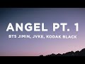 BTS Jimin JVKE Kodak Black Angel Pt 1 Lyrics Ft NLE Choppa Muni Long