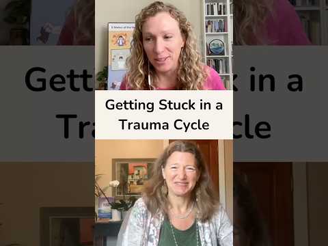 Getting Stuck in a Trauma Cycle